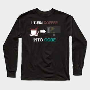 Coffee into Code Coder Software Engineer App Developer Long Sleeve T-Shirt